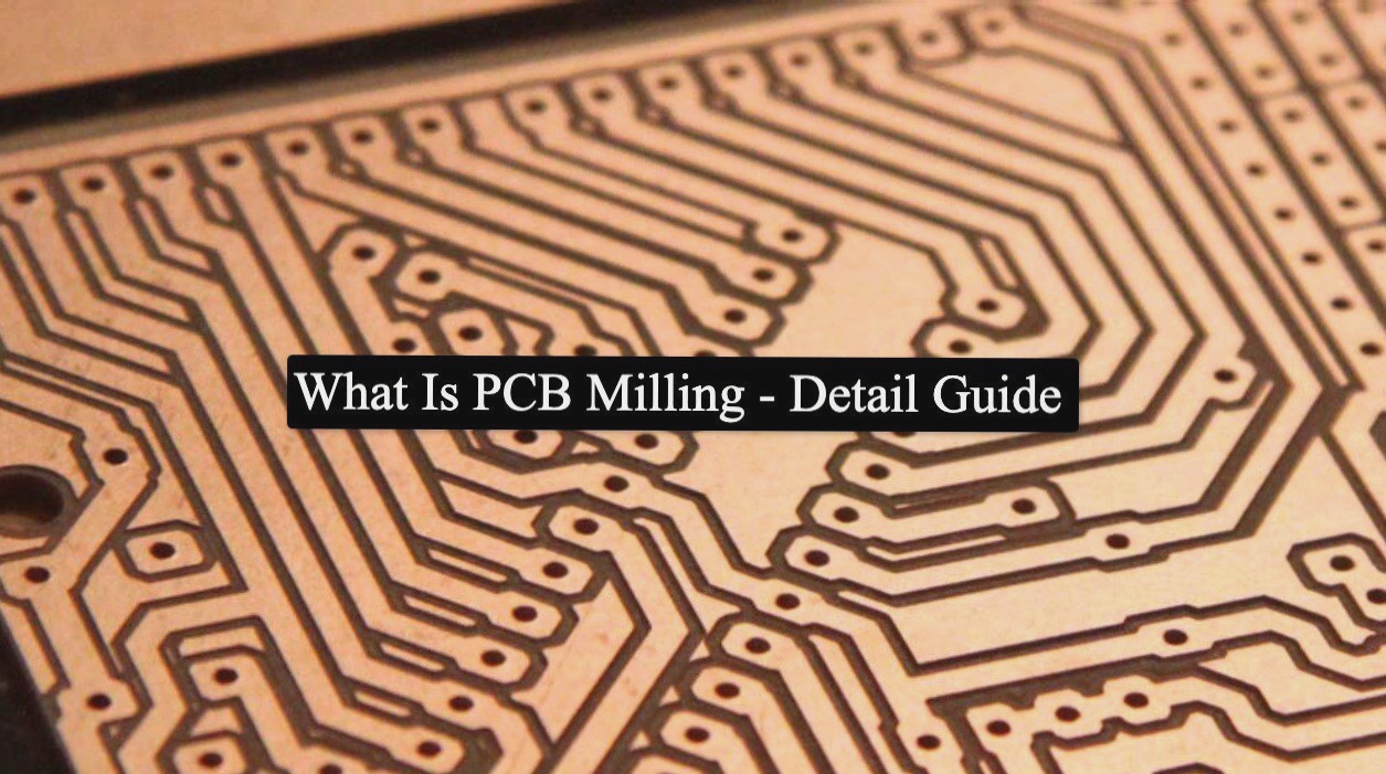 What role does PCB milling play in your PCB fabrication process?