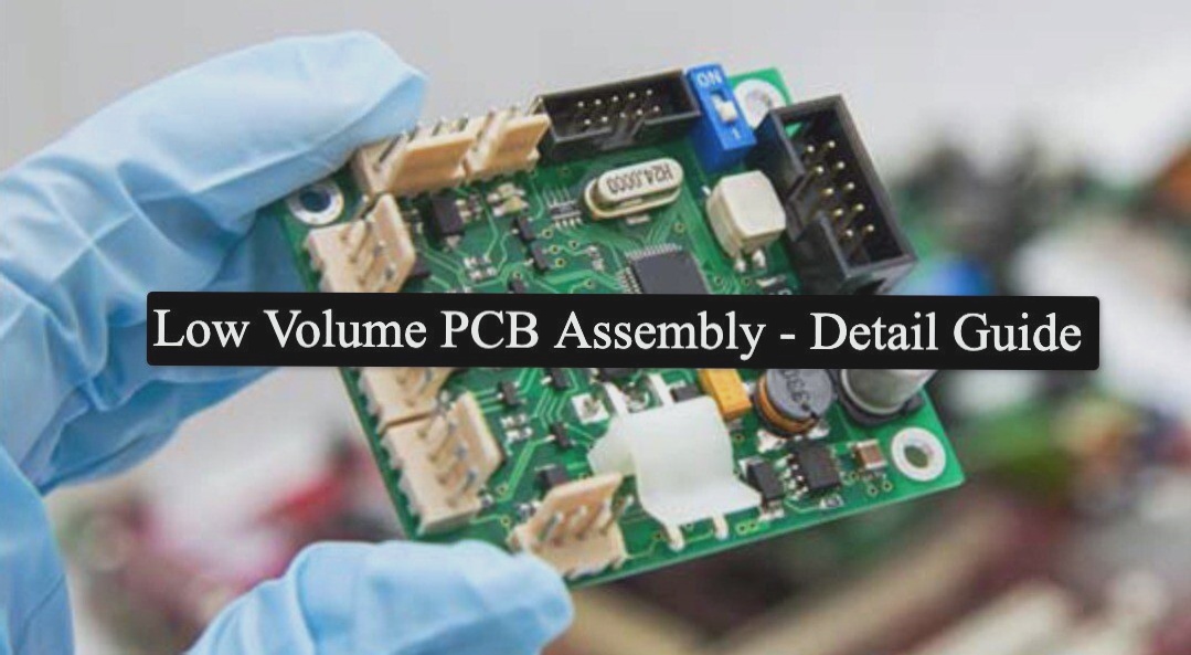 Comprehensive Guide to Low Volume PCB Assembly?